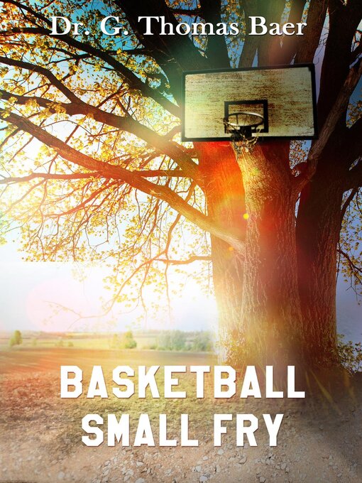 Title details for Basketball Small Fry by G. Thomas Baer - Available